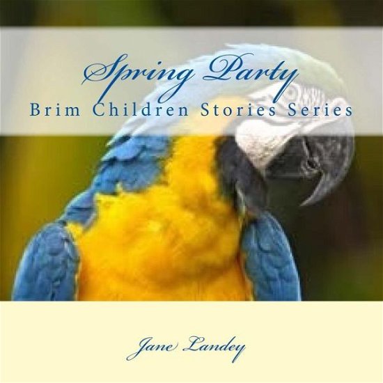 Cover for Jane Landey · Spring Party: Brim Children Stories Series (Paperback Book) (2015)