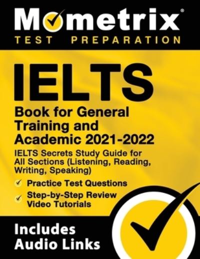 Cover for Mometrix · IELTS Book for General Training and Academic 2021 - 2022 - IELTS Secrets Study Guide for All Sections (Listening, Reading, Writing, Speaking), Practice Test Questions, Step-by-Step Review Video Tutorials (Paperback Bog) (2020)