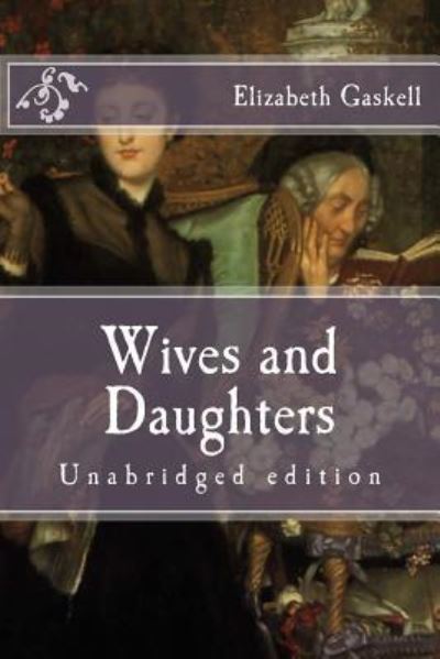 Wives and Daughters - Elizabeth Cleghorn Gaskell - Böcker - Createspace Independent Publishing Platf - 9781518707414 - 20 oktober 2015