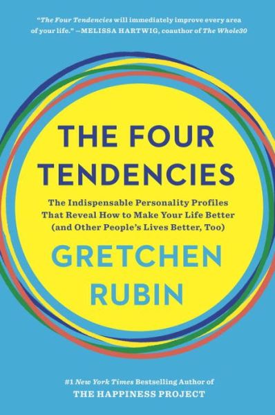 Cover for Gretchen Rubin · The Four Tendencies: The Indispensable Personality Profiles That Reveal How to Make Your Life Better (and Other People's Lives Better, Too) (Taschenbuch)