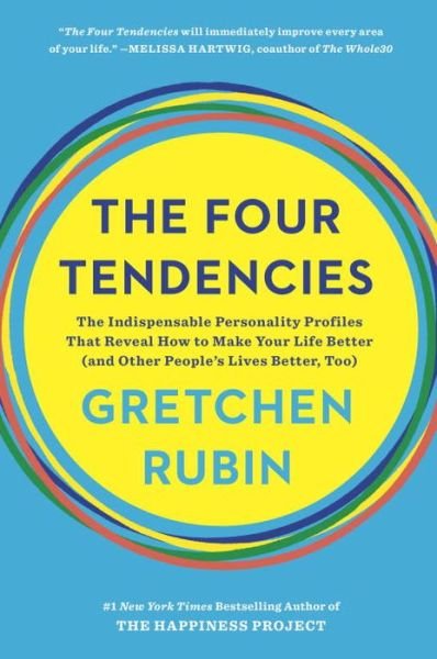 Cover for Gretchen Rubin · The Four Tendencies: The Indispensable Personality Profiles That Reveal How to Make Your Life Better (and Other People's Lives Better, Too) (Paperback Bog)