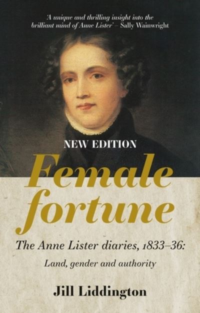 Cover for Jill Liddington · Female Fortune: The Anne Lister Diaries, 1833–36: Land, Gender and Authority: New Edition (Hardcover Book) (2022)