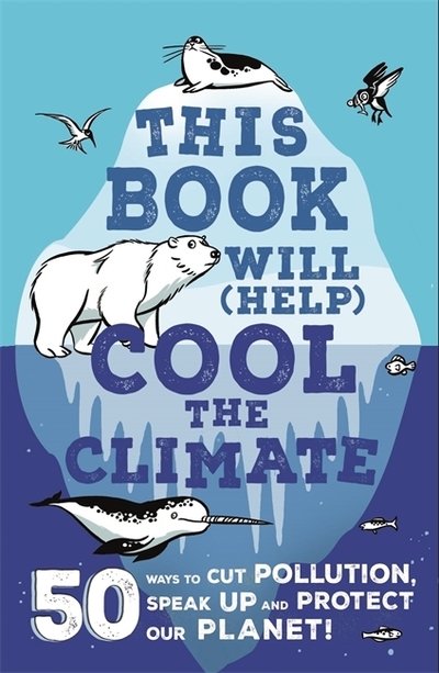Cover for Isabel Thomas · This Book Will (Help) Cool the Climate: 50 Ways to Cut Pollution, Speak Up and Protect Our Planet! (Taschenbuch) (2020)