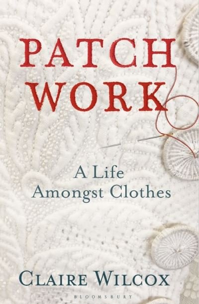 Cover for Claire Wilcox · Patch Work: WINNER OF THE 2021 PEN ACKERLEY PRIZE (Paperback Bog) (2021)