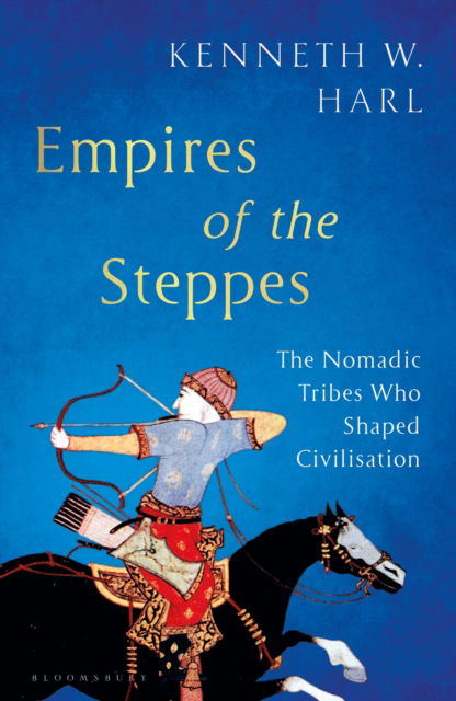 Cover for Kenneth W. Harl · Empires of the Steppes: The Nomadic Tribes Who Shaped Civilisation - Bloomsbury Publishing (Paperback Book) (2024)