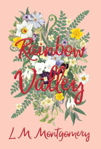 Cover for Lucy Maud Montgomery · Rainbow Valley - Anne of Green Gables (Inbunden Bok) (2018)
