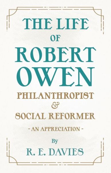 Cover for R E Davies · The Life of Robert Owen, Philanthropist and Social Reformer - An Appreciation (Paperback Book) (2021)