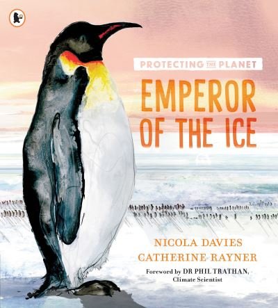 Protecting the Planet: Emperor of the Ice - Protecting the Planet - Nicola Davies - Books - Walker Books Ltd - 9781529514414 - January 4, 2024