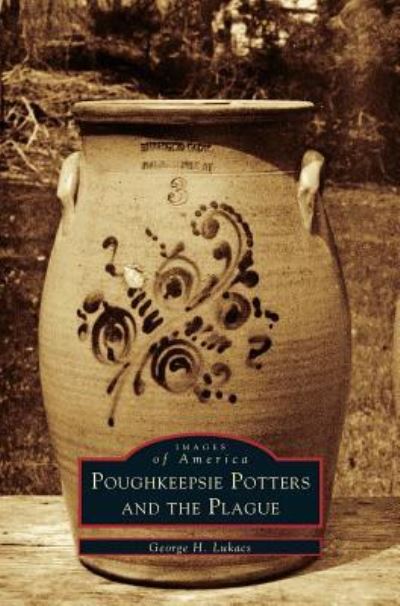 Cover for George H Lukacs · Poughkeepsie Potters and the Plague (Hardcover bog) (2001)