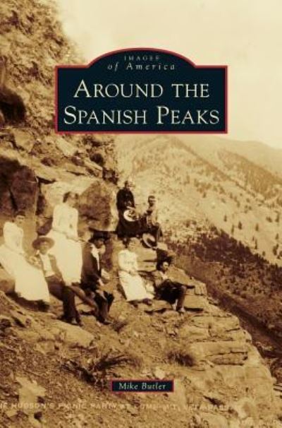 Cover for Mike Butler · Around the Spanish Peaks (Hardcover Book) (2012)