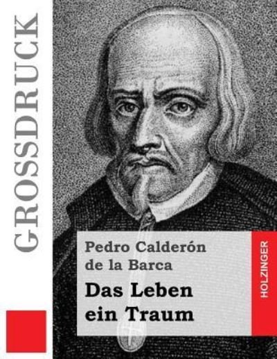 Cover for Pedro Calderon De La Barca · Das Leben ein Traum (Grossdruck) (Taschenbuch) (2016)
