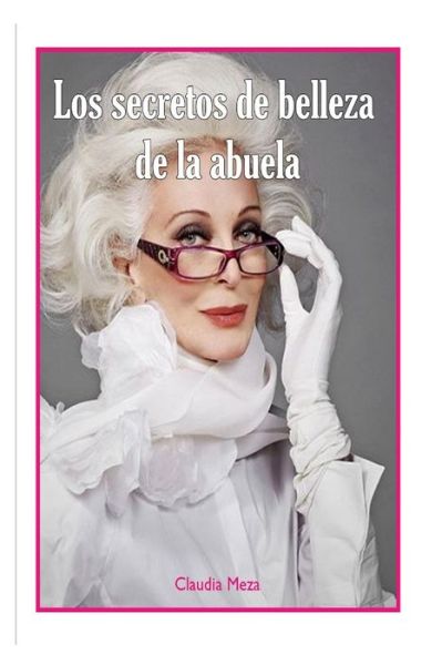 Cover for Claudia Meza · Los secretos de belleza de la abuela (Paperback Book) (2016)