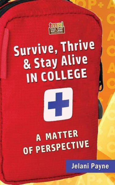 Cover for Jelani Payne · Survive, Thrive &amp; Stay Alive in College (Pocketbok) (2016)