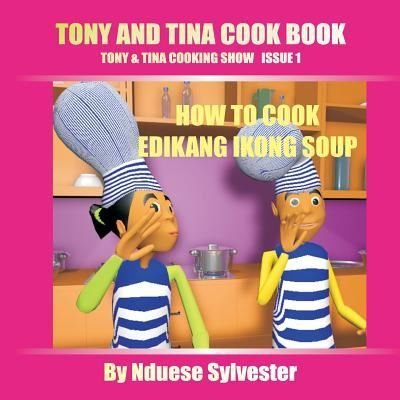 Cover for Nduese Sylvester · Tony and Tina Cook Book (Pocketbok) (2016)