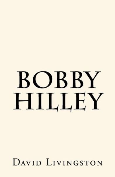 Bobby Hilley - David Livingston - Bøger - Createspace Independent Publishing Platf - 9781539485414 - 30. november 2016