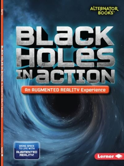 Cover for Kevin Kurtz · Black Holes in Action (An Augmented Reality Experience) - Space in Action: Augmented Reality (Alternator Books ) (Paperback Book) (2020)