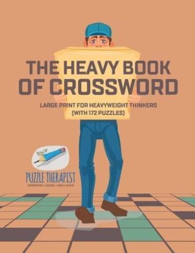 Cover for Puzzle Therapist · The Heavy Book of Crossword Large Print for Heavyweight Thinkers (with 172 Puzzles) (Taschenbuch) (2017)