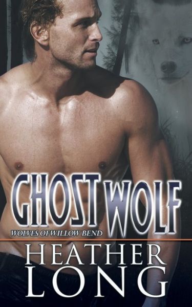 Cover for Heather Long · Ghost Wolf (Wolves of Willow Bend) (Volume 12) (Buch) (2017)