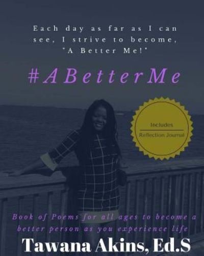A Better Me - Tawana Akins - Livros - Createspace Independent Publishing Platf - 9781545552414 - 25 de maio de 2017