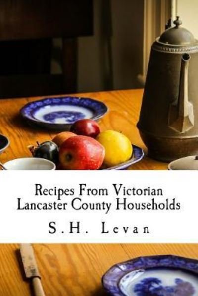 Cover for S H Levan · Recipes from Victorian Lancaster County Households (Paperback Book) (2017)