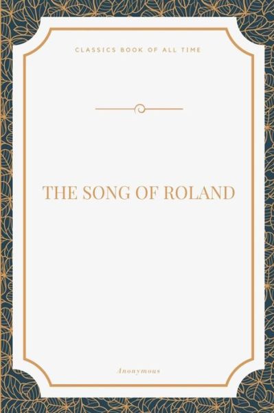 The Song of Roland - Anonymous - Books - Createspace Independent Publishing Platf - 9781548270414 - June 22, 2017