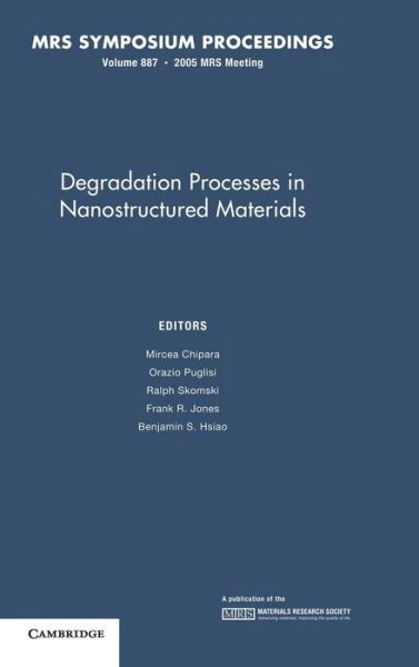 Cover for Degradation Processes in Nanostructured Materials: Volume 887 - MRS Proceedings (Hardcover Book) (2006)