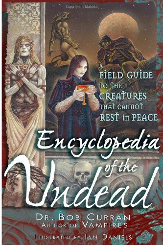 Encyclopedia of the Undead - Bob Curran - Böcker - Career Press - 9781564148414 - 19 mars 2009