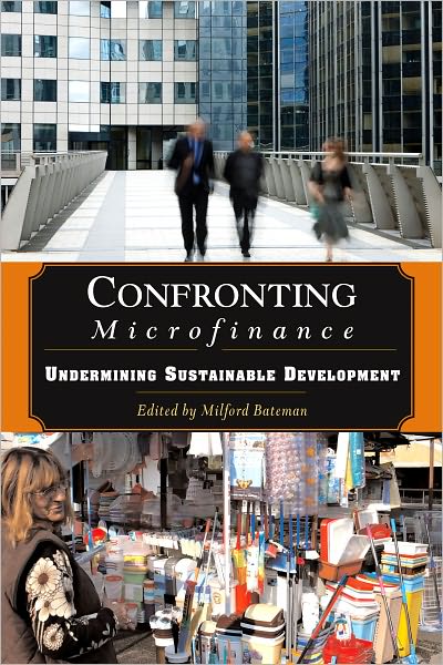 Cover for Milford Bateman · Confronting Microfinance: Undermining Sustainable Development (Paperback Book) (2011)