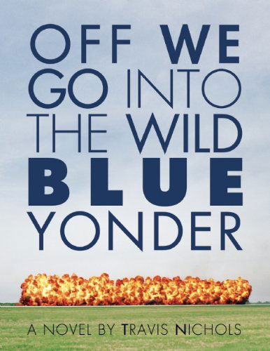 Cover for Travis Nichols · Off We Go into the Wild Blue Yonder (Paperback Book) (2010)