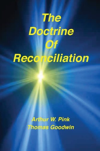 The Doctrine of Reconciliation & Reconciliation by the Blood of Christ - Doct Arthur W Pink - Livres - Sovereign Grace Publishers, Inc. - 9781589604414 - 17 mai 2006