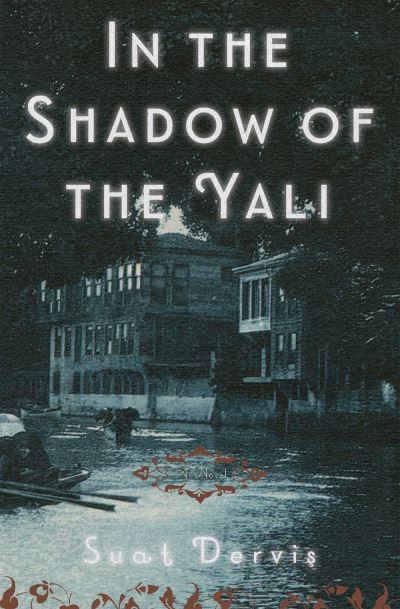 Cover for Suat Dervis · In the Shadow of the Yali: A Novel (Pocketbok) (2021)