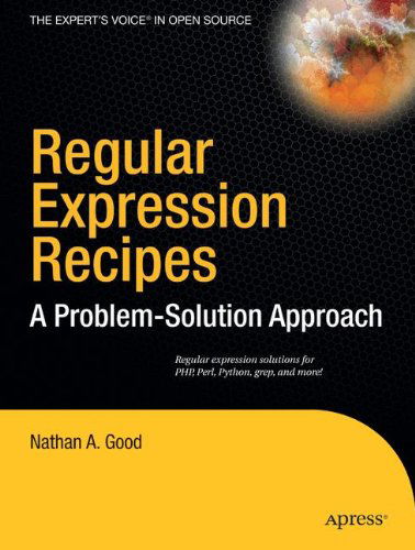 Cover for Nathan A. Good · Regular Expression Recipes: a Problem-solution Approach (Paperback Book) (2004)