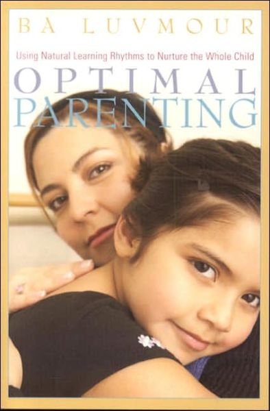 Cover for Ba Luvmour · Optimal Parenting: Using Natural Learning Rhythms to Nurture the Whole Child (Taschenbuch) (2006)