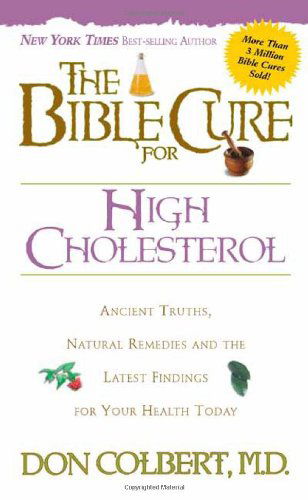 Cover for Don Colbert · The Bible Cure for High Cholesterol: Ancient Truths, Natural Remedies, and the Latest Findings for Your Health Today (Paperback Book) (2004)