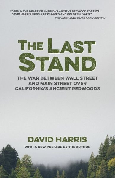Cover for David Harris · The Last Stand: The War Between Wall Street and Main Street over California's Ancient Redwoods (Paperback Book) (2001)