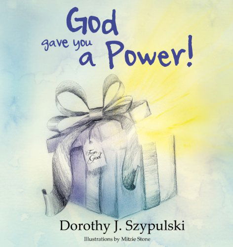 Cover for Dorothy J. Szypulski · God Gave You a Power (Paperback Book) (2013)