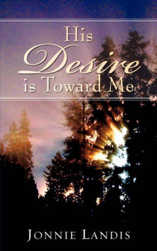 Cover for Jonnie Landis · His Desire is Toward Me (Paperback Book) (2007)