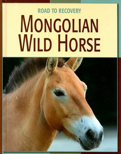 Cover for Susan Heinrichs Gray · Mongolian Wild Horse (Road to Recovery) (Hardcover Book) (2007)