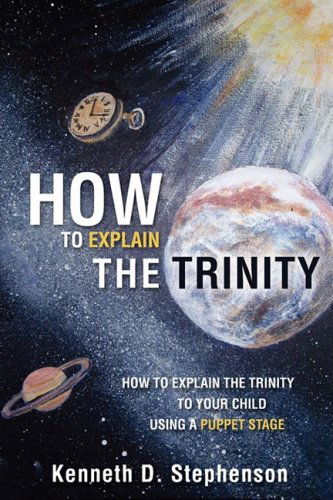 Cover for Kenneth D. Stephenson · How to Explain the Trinity (Paperback Book) (2008)