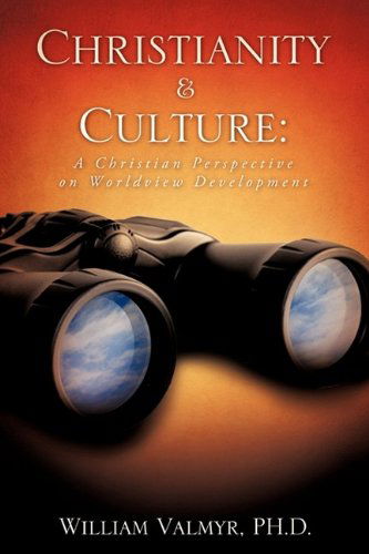 Cover for William Valmyr · Christianity &amp; Culture: a Christian Perspective on Worldview Development (Paperback Book) (2009)