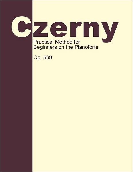 Cover for Carl Czerny · Practical Method for Beginners, Op. 599: Piano Technique (Paperback Book) (2012)