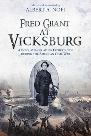 Fred Grant at Vicksburg: A Boy’s Memoir at his Father’s Side during the American Civil War (Paperback Book) (2025)