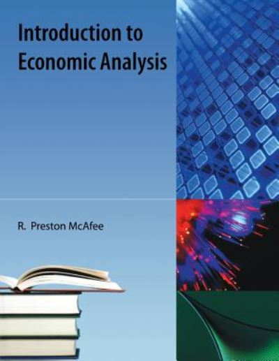 Introduction To Economic Analysis - R Preston McAfee - Books - Orange Grove Books - 9781616100414 - September 24, 2009