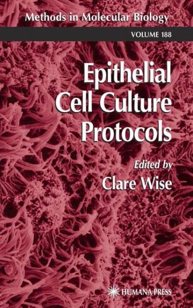 Cover for Clare Wise · Epithelial Cell Culture Protocols - Methods in Molecular Biology (Paperback Book) [1st Ed. Softcover of Orig. Ed. 2002 edition] (2010)