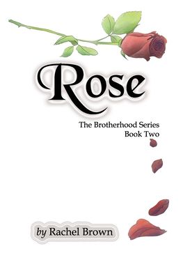 Cover for Rachel Brown · Rose: The Brotherhood, Book Two - Brotherhood (Paperback Book) [Large type / large print edition] (2020)