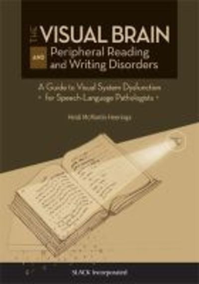 Cover for Heidi Heeringa · The Visual Brain and Peripheral Reading and Writing Disorders: A Guide to Visual System Dysfunction for Speech-Language Pathologists (Paperback Book) (2019)