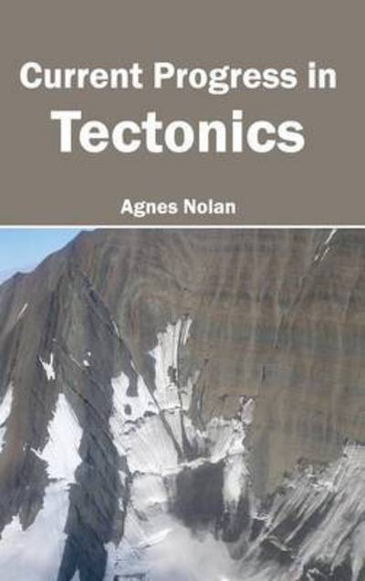 Cover for Agnes Nolan · Current Progress in Tectonics (Hardcover Book) (2015)