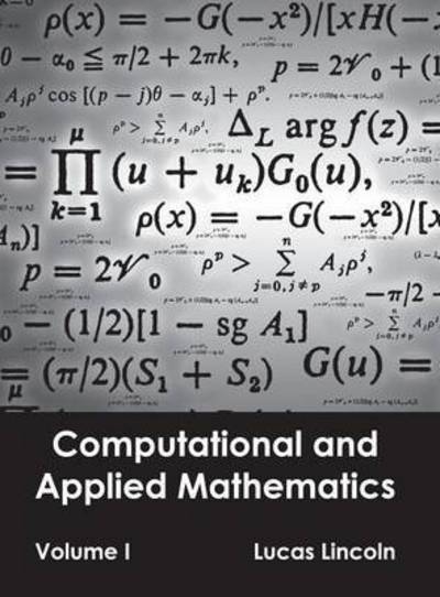 Cover for Lucas Lincoln · Computational and Applied Mathematics: Volume I (Hardcover Book) (2015)