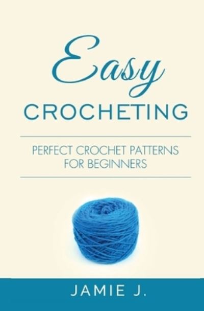 Cover for Jamie J. · Easy Crocheting (Paperback Book) (2022)