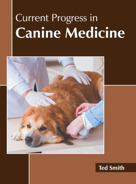 Cover for Ted Smith · Current Progress in Canine Medicine (Hardcover Book) (2022)